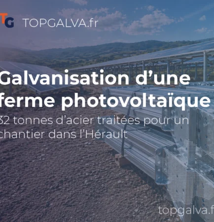 Structure en acier galvanisé pour ferme photovoltaïque – 32 tonnes traitées pour un chantier dans l’Hérault