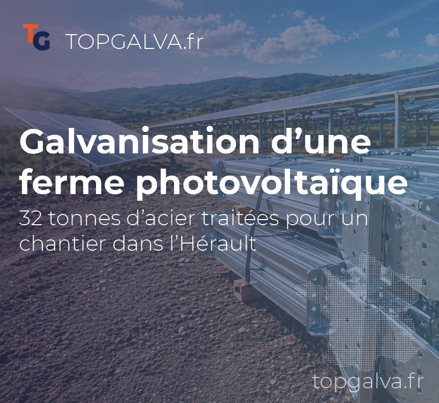 Structure en acier galvanisé pour ferme photovoltaïque – 32 tonnes traitées pour un chantier dans l’Hérault